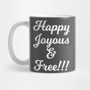 Happy Joyous and Free Mug